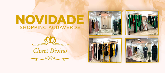 Novidade Shopping AguaVerde: Closet Divino